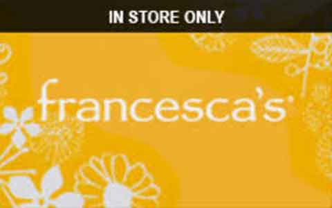 Buy Francesca's (In Store Only) Gift Cards