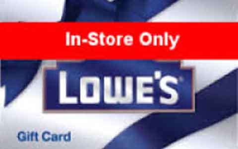 Buy Lowe's (In Store Only) Gift Cards