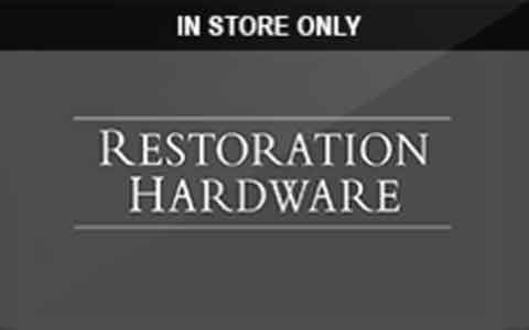 Buy Restoration Hardware (In Store Only) Gift Cards