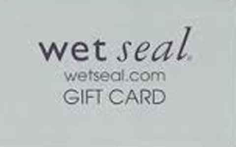 Buy Wet Seal (In Store Only) Gift Cards